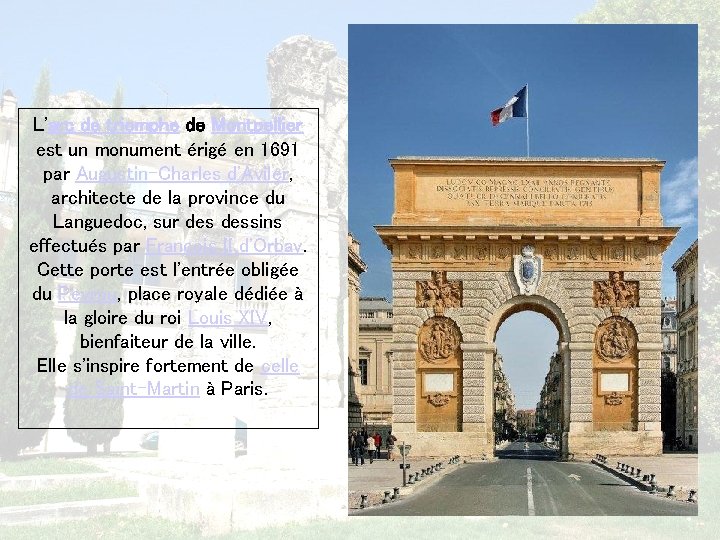 L'arc de triomphe de Montpellier est un monument érigé en 1691 par Augustin-Charles d'Aviler,