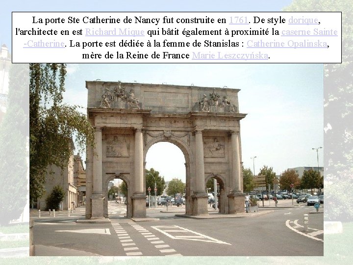 La porte Ste Catherine de Nancy fut construite en 1761. De style dorique, l'architecte