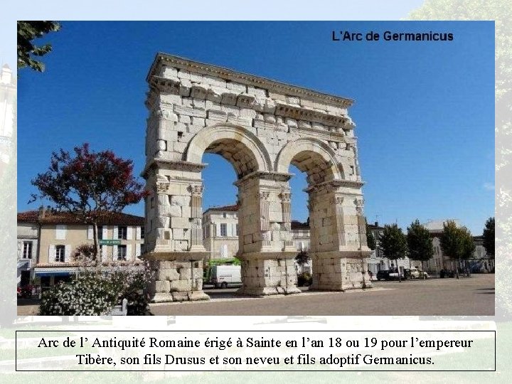 Arc de l’ Antiquité Romaine érigé à Sainte en l’an 18 ou 19 pour