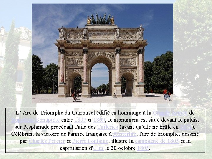 L’ Arc de Triomphe du Carrousel édifié en hommage à la Grande Armée de