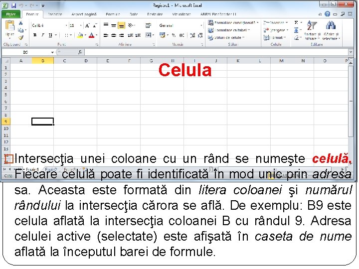 Celula �Intersecţia unei coloane cu un rând se numeşte celulă. Fiecare celulă poate fi