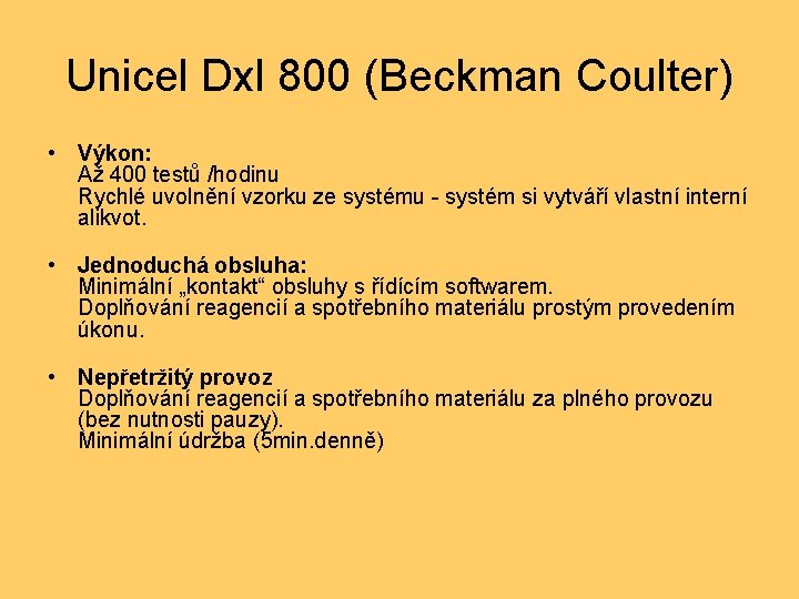 Unicel Dxl 800 (Beckman Coulter) • Výkon: Až 400 testů /hodinu Rychlé uvolnění vzorku