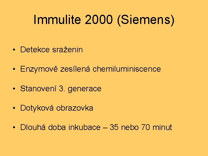 Immulite 2000 (Siemens) • Detekce sraženin • Enzymově zesílená chemiluminiscence • Stanovení 3. generace