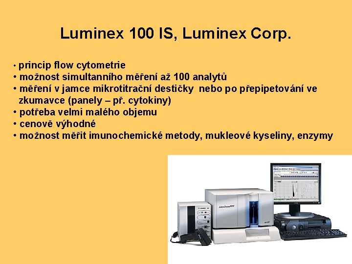 Luminex 100 IS, Luminex Corp. • princip flow cytometrie • možnost simultanního měření až