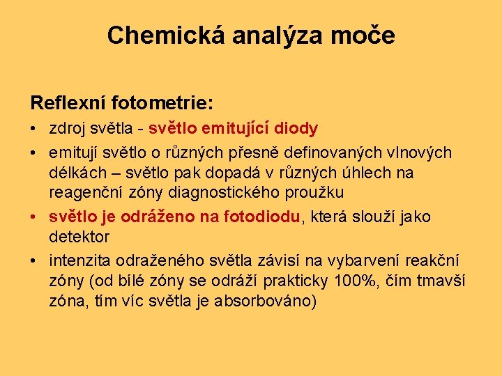 Chemická analýza moče Reflexní fotometrie: • zdroj světla - světlo emitující diody • emitují