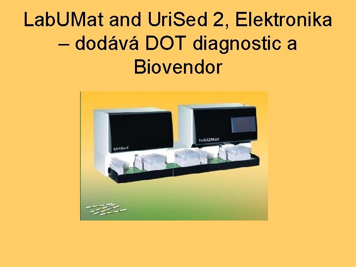Lab. UMat and Uri. Sed 2, Elektronika – dodává DOT diagnostic a Biovendor 
