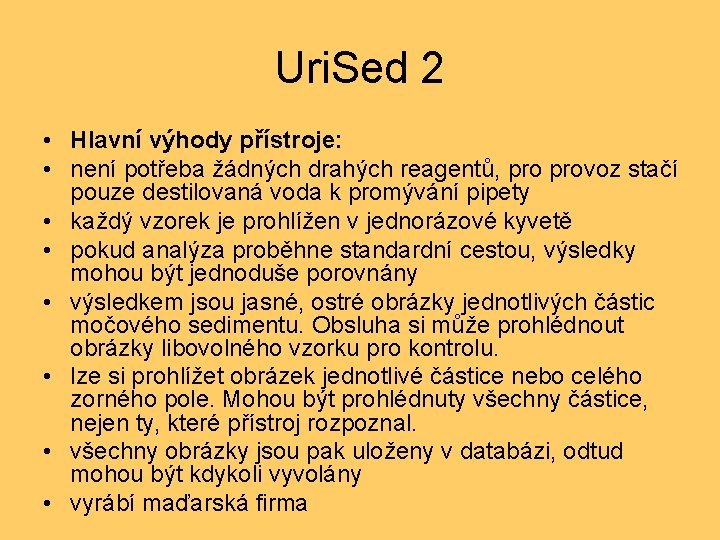 Uri. Sed 2 • Hlavní výhody přístroje: • není potřeba žádných drahých reagentů, provoz