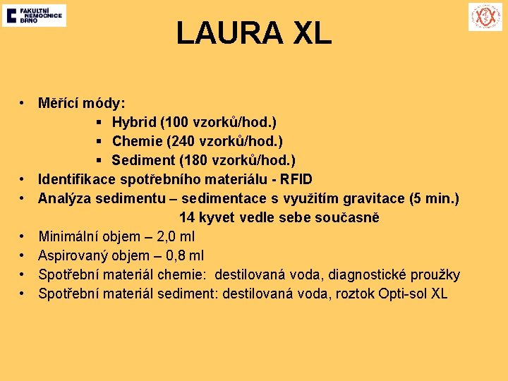 LAURA XL • Měřící módy: § Hybrid (100 vzorků/hod. ) § Chemie (240 vzorků/hod.