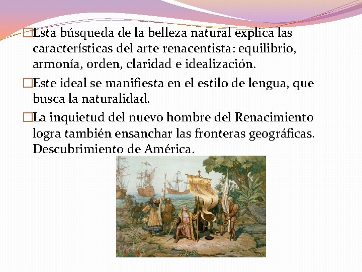 �Esta búsqueda de la belleza natural explica las características del arte renacentista: equilibrio, armonía,