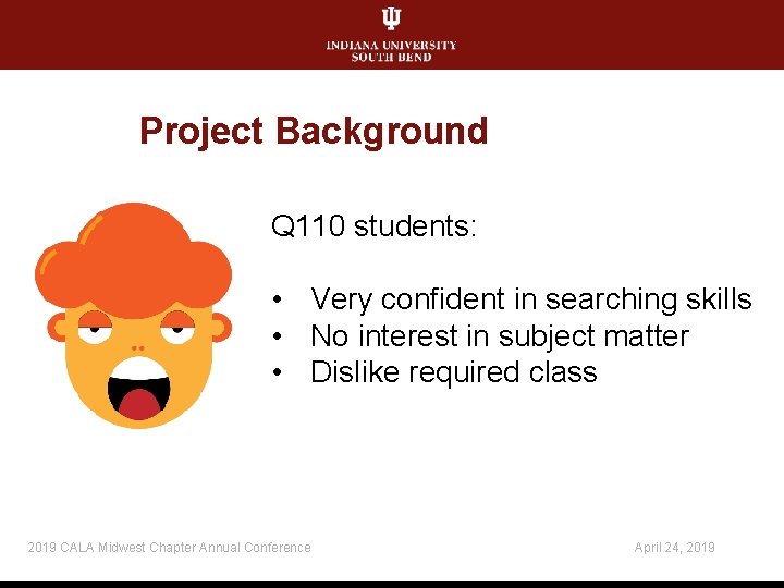 Project Background Q 110 students: • Very confident in searching skills • No interest