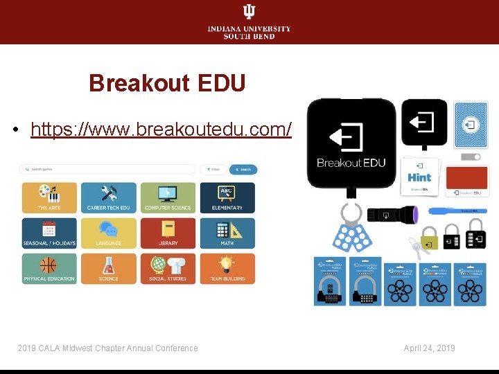 Breakout EDU • https: //www. breakoutedu. com/ 2019 CALA Midwest Chapter Annual Conference April