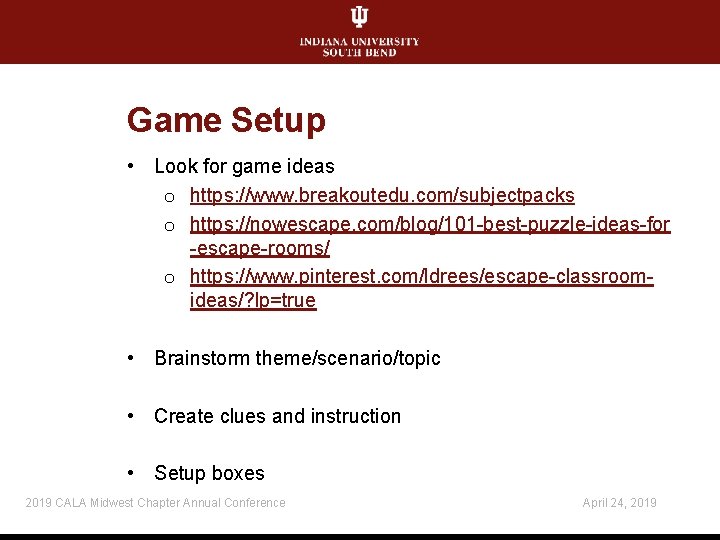 Game Setup • Look for game ideas o https: //www. breakoutedu. com/subjectpacks o https: