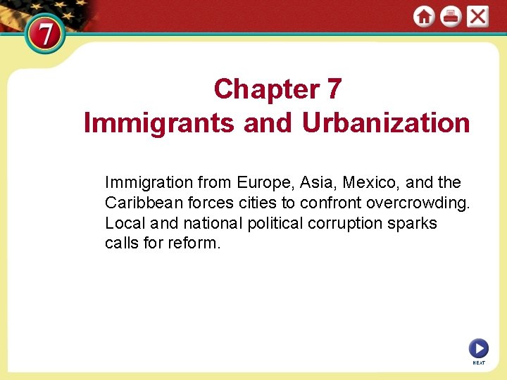 Chapter 7 Immigrants and Urbanization Immigration from Europe, Asia, Mexico, and the Caribbean forces