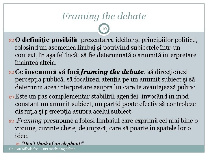 Framing the debate 10 O definiţie posibilă: prezentarea ideilor şi principiilor politice, folosind un