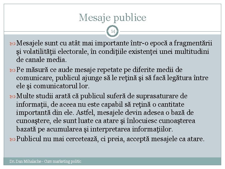 Mesaje publice 14 Mesajele sunt cu atât mai importante într-o epocă a fragmentării şi