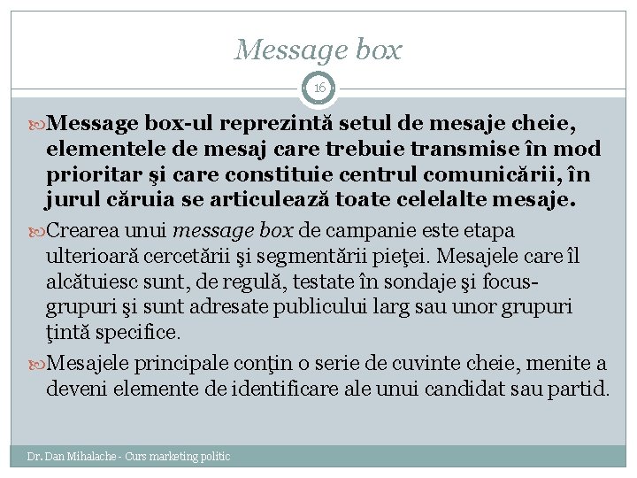 Message box 16 Message box-ul reprezintă setul de mesaje cheie, elementele de mesaj care