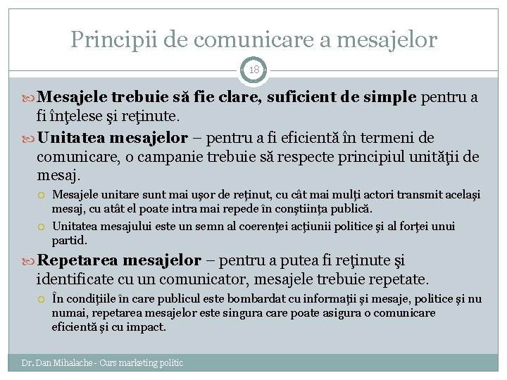 Principii de comunicare a mesajelor 18 Mesajele trebuie să fie clare, suficient de simple