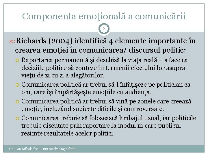 Componenta emoţională a comunicării 21 Richards (2004) identifică 4 elemente importante în crearea emoţiei