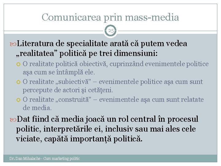 Comunicarea prin mass-media 25 Literatura de specialitate arată că putem vedea „realitatea” politică pe