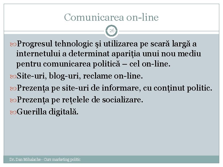 Comunicarea on-line 26 Progresul tehnologic şi utilizarea pe scară largă a internetului a determinat