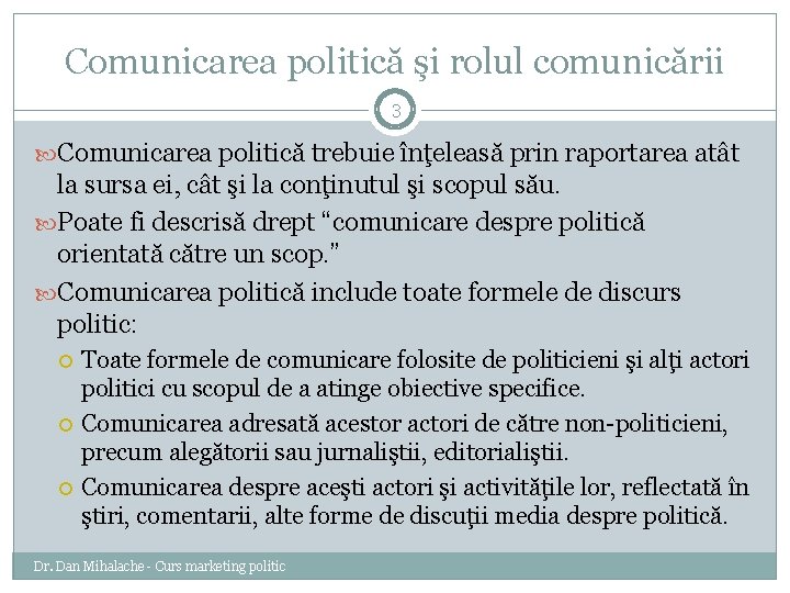 Comunicarea politică şi rolul comunicării 3 Comunicarea politică trebuie înţeleasă prin raportarea atât la
