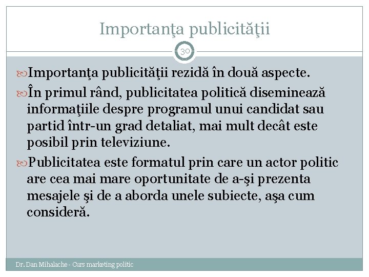 Importanţa publicităţii 30 Importanţa publicităţii rezidă în două aspecte. În primul rând, publicitatea politică