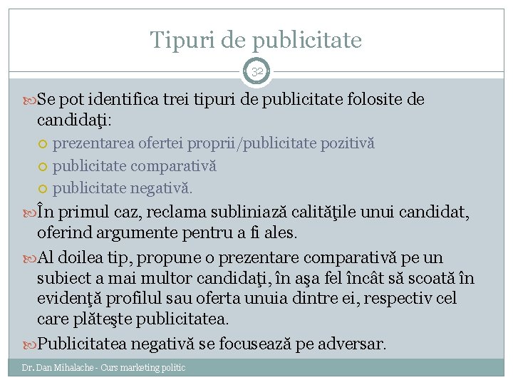 Tipuri de publicitate 32 Se pot identifica trei tipuri de publicitate folosite de candidaţi: