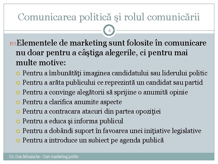 Comunicarea politică şi rolul comunicării 4 Elementele de marketing sunt folosite în comunicare nu