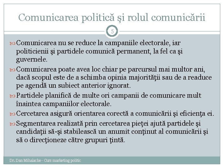 Comunicarea politică şi rolul comunicării 5 Comunicarea nu se reduce la campaniile electorale, iar