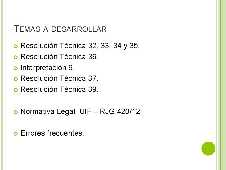 TEMAS A DESARROLLAR Resolución Técnica 32, 33, 34 y 35. Resolución Técnica 36. Interpretación