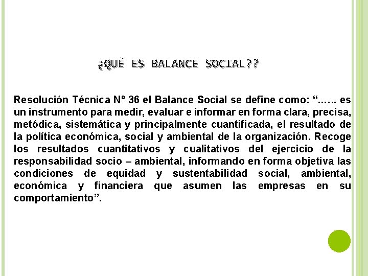 ¿QUÉ ES BALANCE SOCIAL? ? Resolución Técnica Nº 36 el Balance Social se define