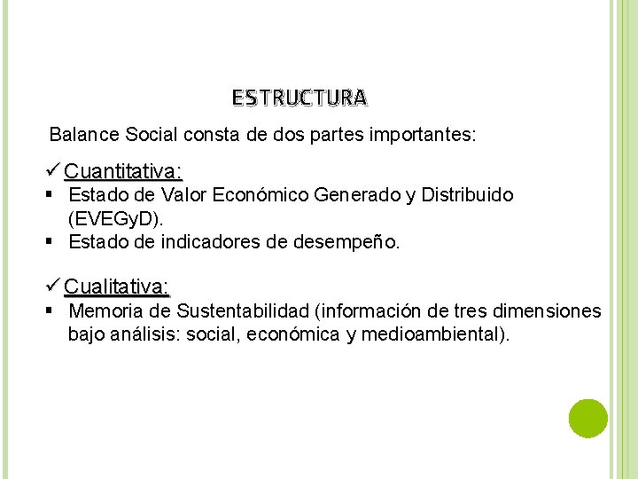 ESTRUCTURA Balance Social consta de dos partes importantes: ü Cuantitativa: § Estado de Valor