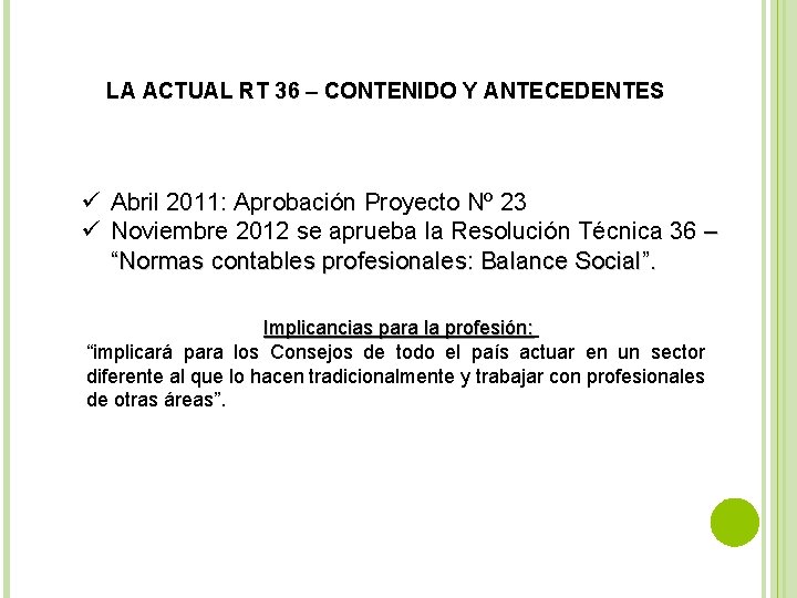 LA ACTUAL RT 36 – CONTENIDO Y ANTECEDENTES ü Abril 2011: Aprobación Proyecto Nº
