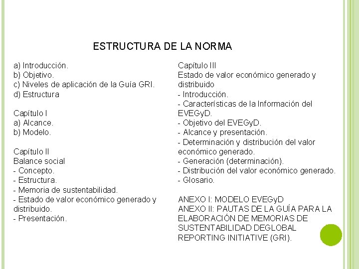 ESTRUCTURA DE LA NORMA a) Introducción. b) Objetivo. c) Niveles de aplicación de la
