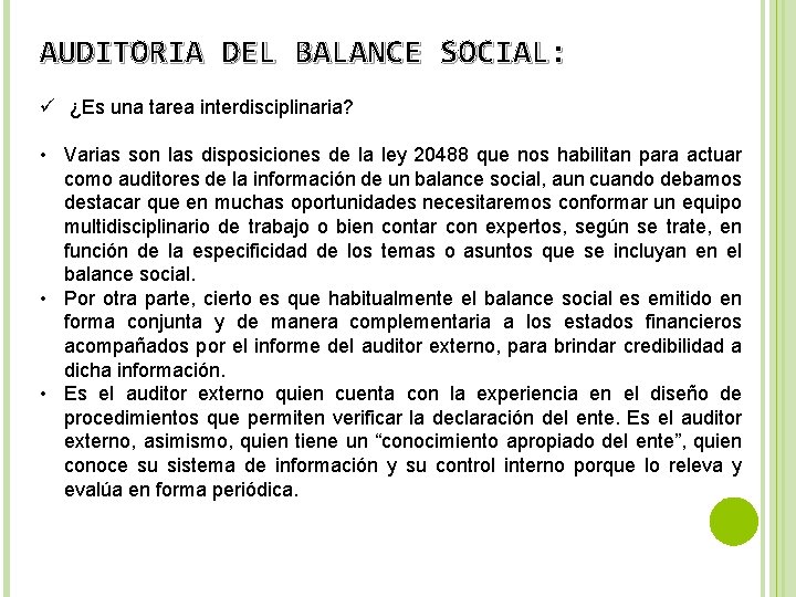 AUDITORIA DEL BALANCE SOCIAL: ü ¿Es una tarea interdisciplinaria? • Varias son las disposiciones