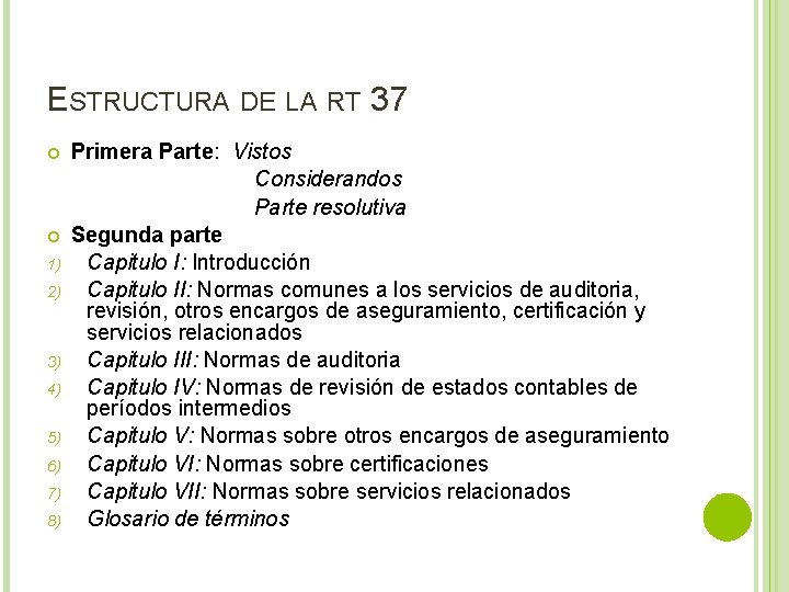 ESTRUCTURA DE LA RT 37 Primera Parte: Vistos Considerandos Parte resolutiva Segunda parte 1)