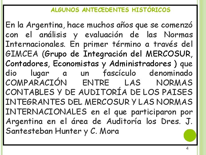 ALGUNOS ANTECEDENTES HISTÓRICOS En la Argentina, hace muchos años que se comenzó con el