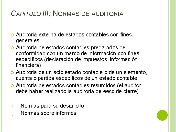 CAPITULO III: NORMAS DE AUDITORIA i) ii) Auditoria externa de estados contables con fines