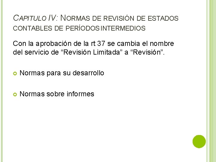 CAPITULO IV: NORMAS DE REVISIÓN DE ESTADOS CONTABLES DE PERÍODOS INTERMEDIOS Con la aprobación