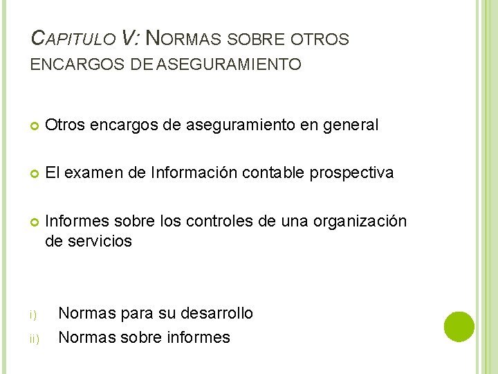 CAPITULO V: NORMAS SOBRE OTROS ENCARGOS DE ASEGURAMIENTO Otros encargos de aseguramiento en general