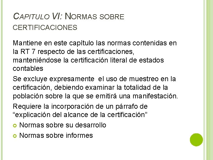 CAPITULO VI: NORMAS SOBRE CERTIFICACIONES Mantiene en este capítulo las normas contenidas en la