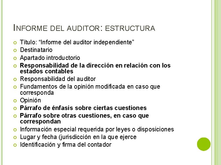 INFORME DEL AUDITOR: ESTRUCTURA Título: “Informe del auditor independiente” Destinatario Apartado introductorio Responsabilidad de