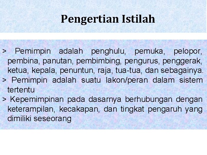 Pengertian Istilah > Pemimpin adalah penghulu, pemuka, pelopor, pembina, panutan, pembimbing, pengurus, penggerak, ketua, Pengertian Istilah > Pemimpin adalah penghulu, pemuka, pelopor, pembina, panutan, pembimbing, pengurus, penggerak, ketua,