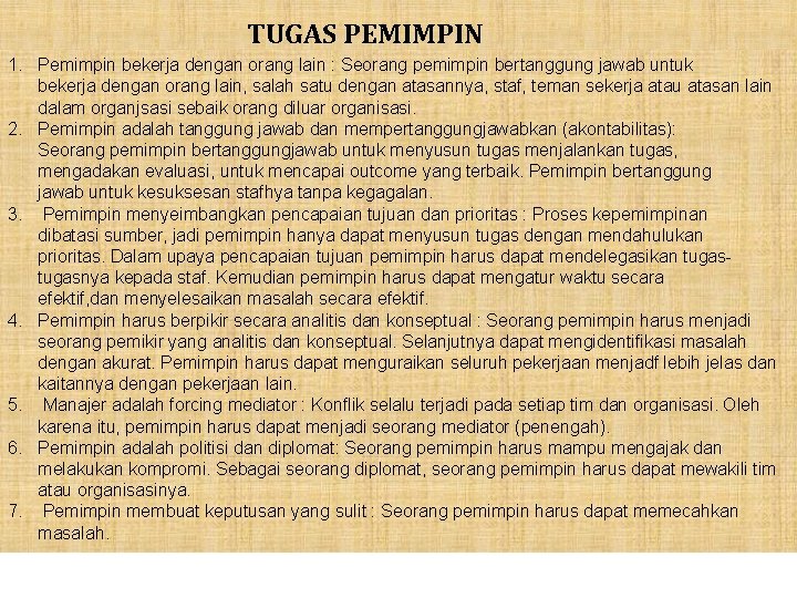 TUGAS PEMIMPIN 1. Pemimpin bekerja dengan orang lain : Seorang pemimpin bertanggung jawab untuk TUGAS PEMIMPIN 1. Pemimpin bekerja dengan orang lain : Seorang pemimpin bertanggung jawab untuk