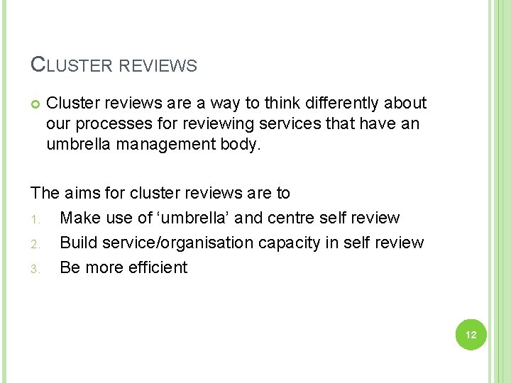 CLUSTER REVIEWS Cluster reviews are a way to think differently about our processes for