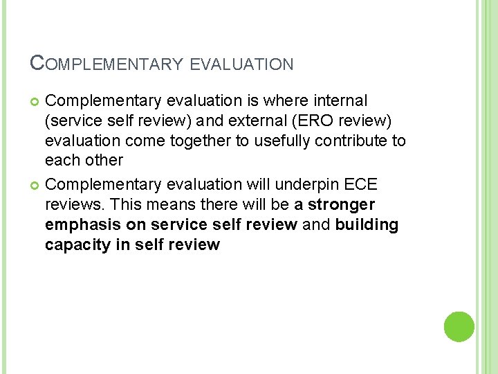 COMPLEMENTARY EVALUATION Complementary evaluation is where internal (service self review) and external (ERO review)