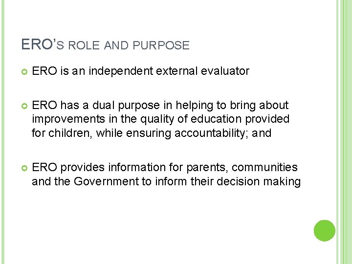 ERO’S ROLE AND PURPOSE ERO is an independent external evaluator ERO has a dual