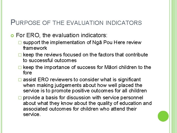 PURPOSE OF THE EVALUATION INDICATORS For ERO, the evaluation indicators: � support the implementation