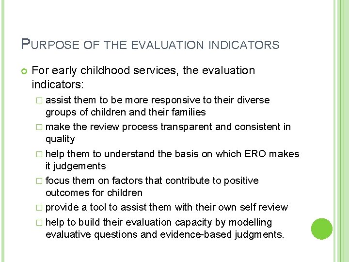 PURPOSE OF THE EVALUATION INDICATORS For early childhood services, the evaluation indicators: � assist