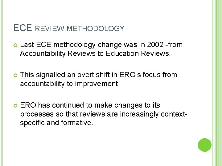 ECE REVIEW METHODOLOGY Last ECE methodology change was in 2002 -from Accountability Reviews to